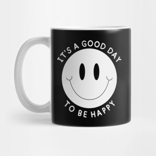 It's A Good Day To Be Happy Mug